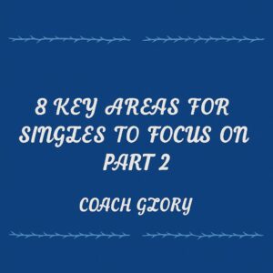 8 KEY AREAS FOR SINGLES TO FOCUS ON - PART 2
